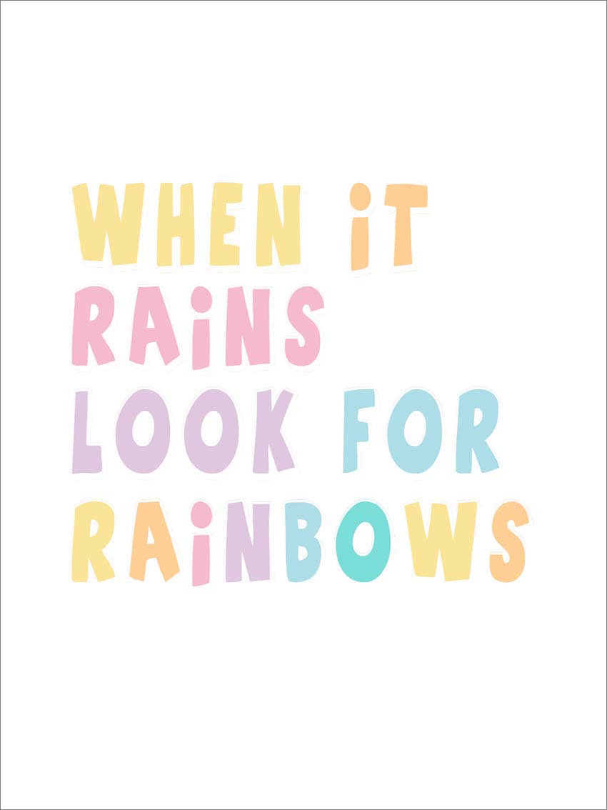 When it rains look for rainbows